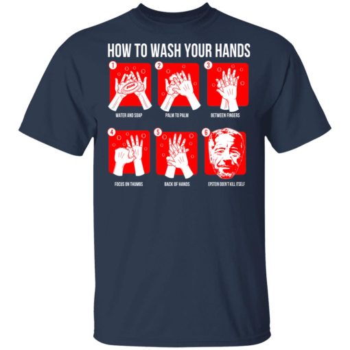 How To Wash Your Hands Epstein T-Shirts, Hoodies, Long Sleeve 5