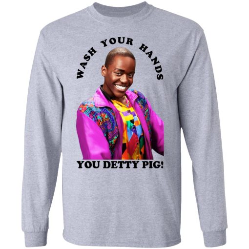 Wash Your Hands You Detty Pig T-Shirts, Hoodies, Long Sleeve 13