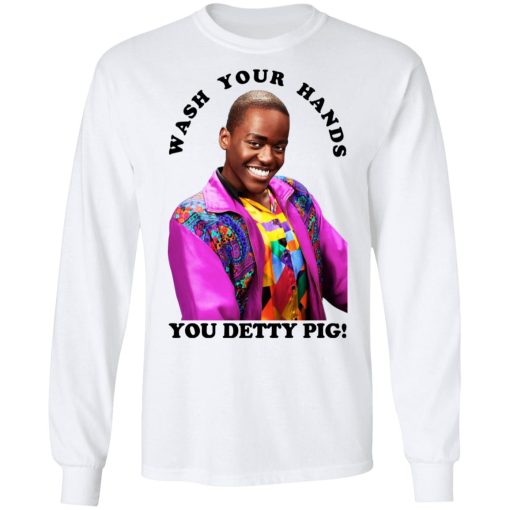 Wash Your Hands You Detty Pig T-Shirts, Hoodies, Long Sleeve 15