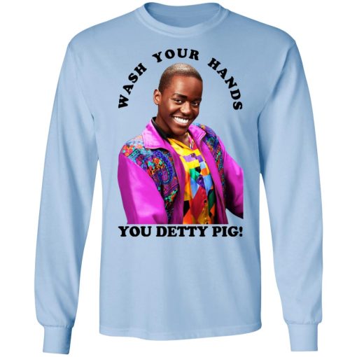 Wash Your Hands You Detty Pig T-Shirts, Hoodies, Long Sleeve 17