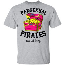 Pansexual Pirates Love All Booty T-Shirts, Hoodies, Long Sleeve 27