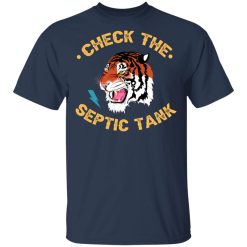 Tiger King Check The Septic Tank T-Shirts, Hoodies, Long Sleeve 29