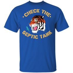 Tiger King Check The Septic Tank T-Shirts, Hoodies, Long Sleeve 31