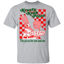 Krusty Krab Pizza The Pizza For You And Me T-Shirts, Hoodies, Long Sleeve 27