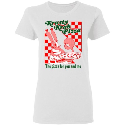 Krusty Krab Pizza The Pizza For You And Me T-Shirts, Hoodies, Long Sleeve 9