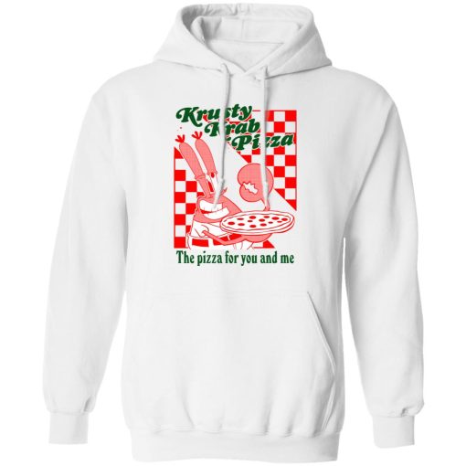 Krusty Krab Pizza The Pizza For You And Me T-Shirts, Hoodies, Long Sleeve 21