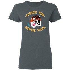 Tiger King Check The Septic Tank T-Shirts, Hoodies, Long Sleeve 35