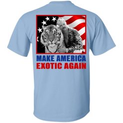 Joe Exotic For President 2016 Make America Exotic Again T-Shirts, Hoodies, Long Sleeve 49