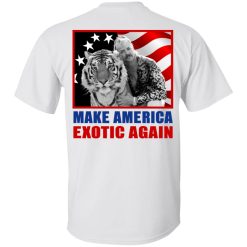 Joe Exotic For President 2016 Make America Exotic Again T-Shirts, Hoodies, Long Sleeve 53