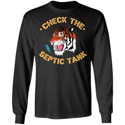 Tiger King Check The Septic Tank T-Shirts, Hoodies, Long Sleeve 41