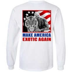 Joe Exotic For President 2016 Make America Exotic Again T-Shirts, Hoodies, Long Sleeve 77