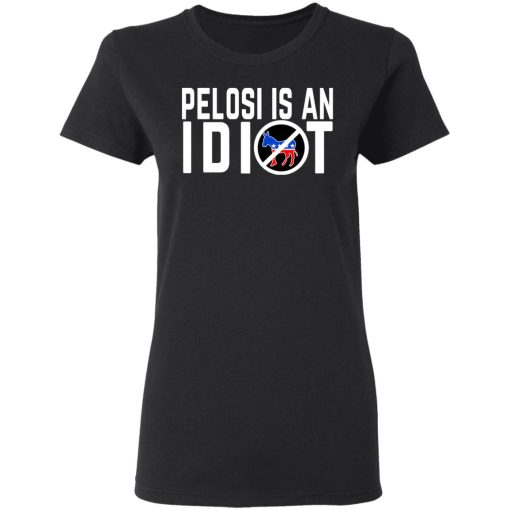 Pelosi Is An Idiot T-Shirts, Hoodies, Long Sleeve 9