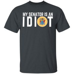 My Senator Is An Idiot New Jersey T-Shirts, Hoodies, Long Sleeve 27