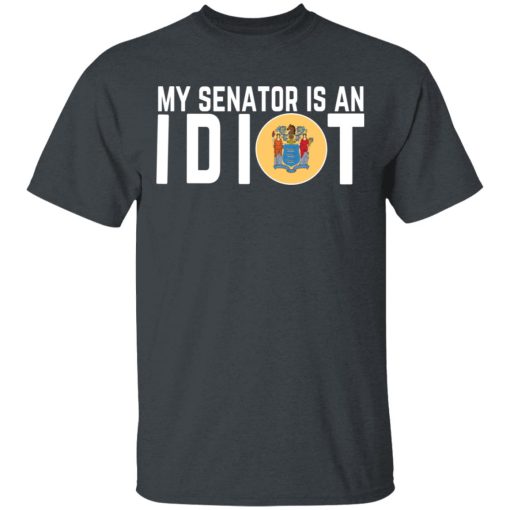 My Senator Is An Idiot New Jersey T-Shirts, Hoodies, Long Sleeve 3