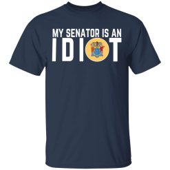 My Senator Is An Idiot New Jersey T-Shirts, Hoodies, Long Sleeve 29