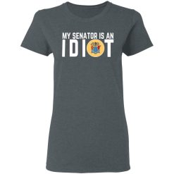 My Senator Is An Idiot New Jersey T-Shirts, Hoodies, Long Sleeve 35