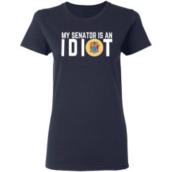 My Senator Is An Idiot New Jersey T-Shirts, Hoodies, Long Sleeve 37