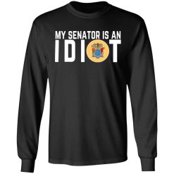 My Senator Is An Idiot New Jersey T-Shirts, Hoodies, Long Sleeve 41