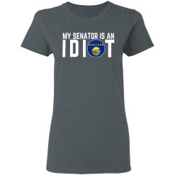 My Senator Is An Idiot Montana T-Shirts, Hoodies, Long Sleeve 35