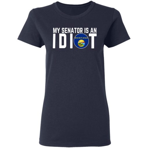 My Senator Is An Idiot Montana T-Shirts, Hoodies, Long Sleeve 13