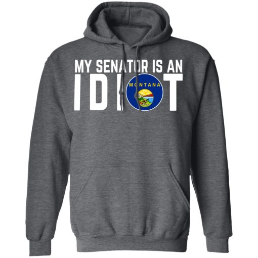 My Senator Is An Idiot Montana T-Shirts, Hoodies, Long Sleeve 23