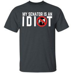 My Senator Is An Idiot California T-Shirts, Hoodies, Long Sleeve 27