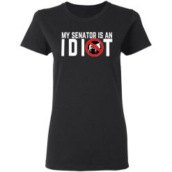 My Senator Is An Idiot California T-Shirts, Hoodies, Long Sleeve 33