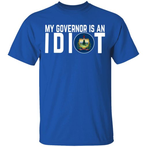 My Governor Is An Idiot Vermont T-Shirts, Hoodies, Long Sleeve 7