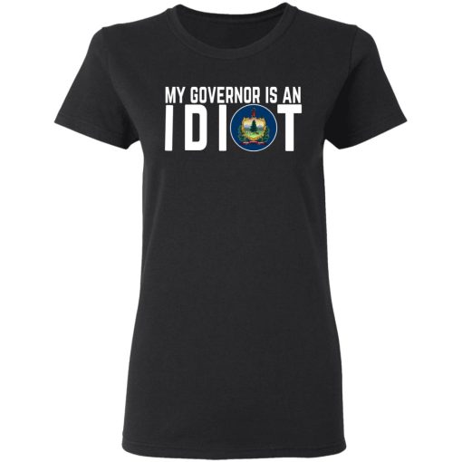 My Governor Is An Idiot Vermont T-Shirts, Hoodies, Long Sleeve 9