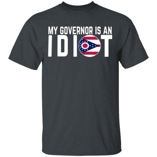 My Governor Is An Idiot Ohio T-Shirts, Hoodies, Long Sleeve 3