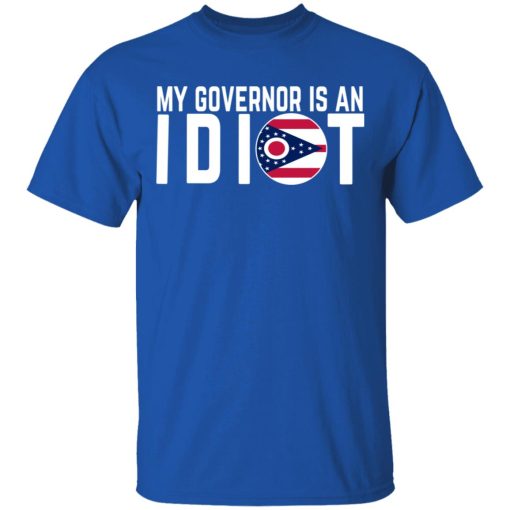 My Governor Is An Idiot Ohio T-Shirts, Hoodies, Long Sleeve 7