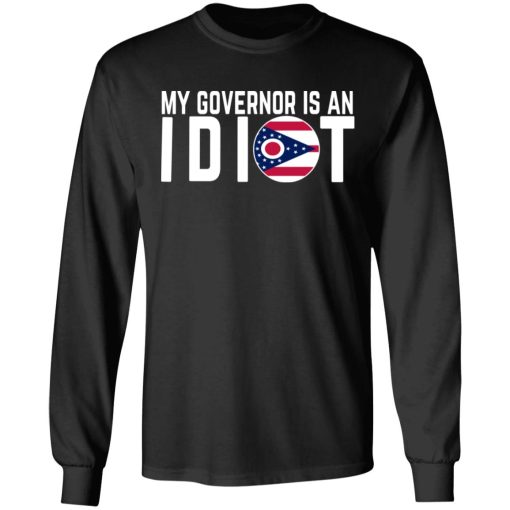 My Governor Is An Idiot Ohio T-Shirts, Hoodies, Long Sleeve 17