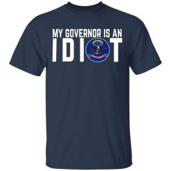 My Governor Is An Idiot North Dakota T-Shirts, Hoodies, Long Sleeve 29