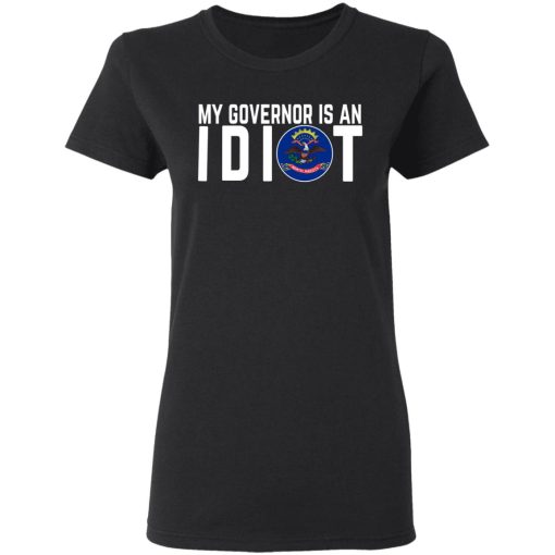 My Governor Is An Idiot North Dakota T-Shirts, Hoodies, Long Sleeve 9