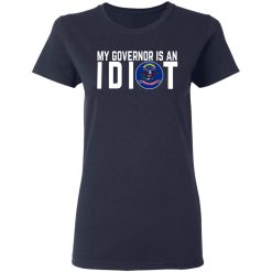My Governor Is An Idiot North Dakota T-Shirts, Hoodies, Long Sleeve 37