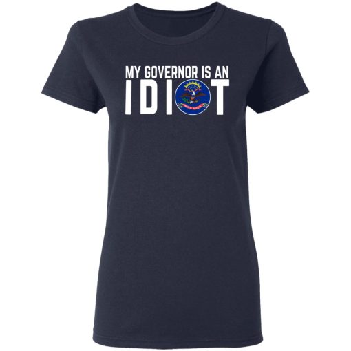 My Governor Is An Idiot North Dakota T-Shirts, Hoodies, Long Sleeve 13