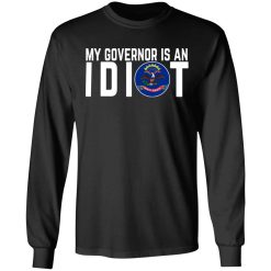 My Governor Is An Idiot North Dakota T-Shirts, Hoodies, Long Sleeve 41