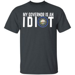 My Governor Is An Idiot New Hampshire T-Shirts, Hoodies, Long Sleeve 27