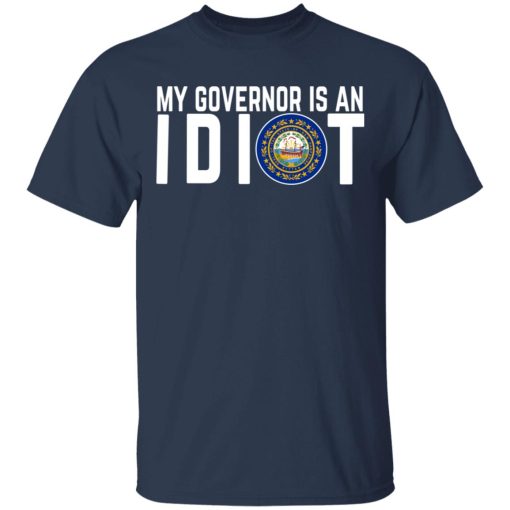 My Governor Is An Idiot New Hampshire T-Shirts, Hoodies, Long Sleeve 5