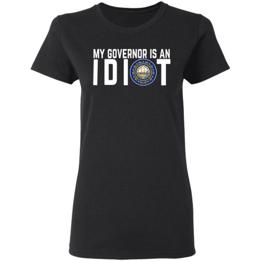 My Governor Is An Idiot New Hampshire T-Shirts, Hoodies, Long Sleeve 9