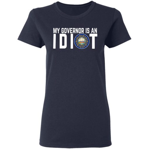 My Governor Is An Idiot New Hampshire T-Shirts, Hoodies, Long Sleeve 13