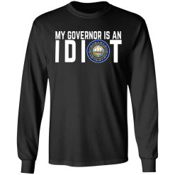 My Governor Is An Idiot New Hampshire T-Shirts, Hoodies, Long Sleeve 41