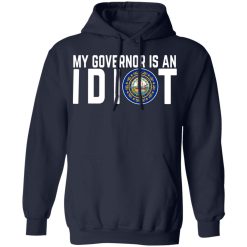 My Governor Is An Idiot New Hampshire T-Shirts, Hoodies, Long Sleeve 45