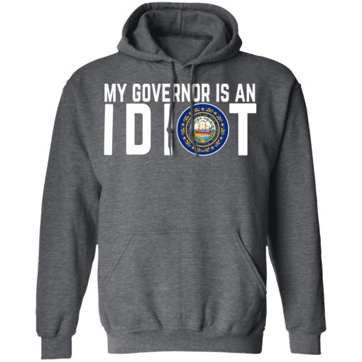 My Governor Is An Idiot New Hampshire T-Shirts, Hoodies, Long Sleeve 23