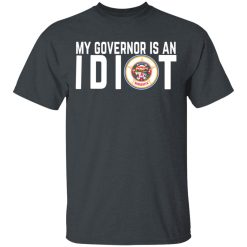 My Governor Is An Idiot Minnesota T-Shirts, Hoodies, Long Sleeve 27