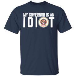 My Governor Is An Idiot Minnesota T-Shirts, Hoodies, Long Sleeve 29