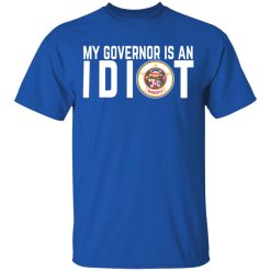 My Governor Is An Idiot Minnesota T-Shirts, Hoodies, Long Sleeve 31