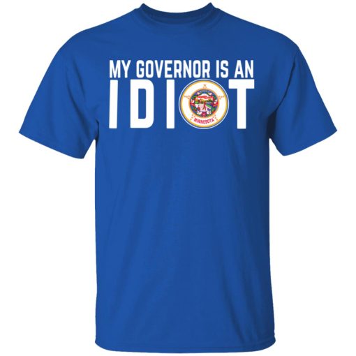 My Governor Is An Idiot Minnesota T-Shirts, Hoodies, Long Sleeve 7
