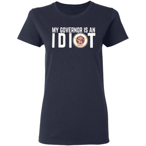 My Governor Is An Idiot Minnesota T-Shirts, Hoodies, Long Sleeve 13