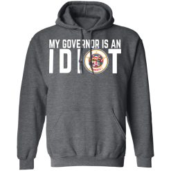 My Governor Is An Idiot Minnesota T-Shirts, Hoodies, Long Sleeve 47